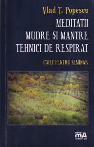 Vlad T. Popescu - Meditatii mudre si mantre, tehnici de respirat. Caiet pentru seminar
