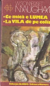 W. Somerset Maugham - Ce mica e lumea. La vila de pe colina