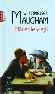 W. Somerset Maugham - Placerile vietii (2015)