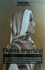 Waris Dirie, Cathleen Miller - Floarea desertului. Calatoria extraordinara a unei nomade din desert