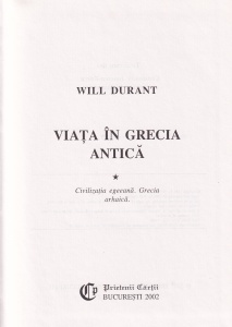 Will Durant - Viata în Grecia Antica, volumul 1: Civilizatia egeeana. Grecia arhaica (Civilizatii Istorisite, volumul 4) - Img 2