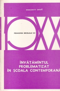 Wincenty Okon - Invatamantul problematizat in scoala contemporana