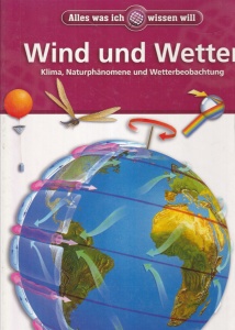 Wind und Wetter. Klima, Naturphanomene und Wetterbeobachtung