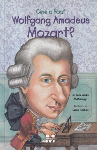 Yona Zeldis McDonough - Cine a fost Wolfgang Amadeus Mozart?