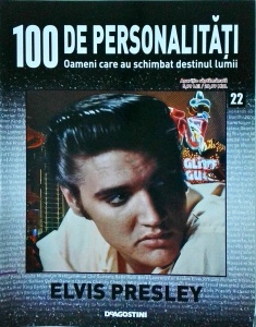 100 de personalitati. Oameni care au schimbat destinul lumii. Elvis Presley, numarul 22