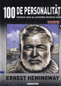 100 de personalitati. Oameni care au schimbat destinul lumii. Ernest Hemingway, numarul 43