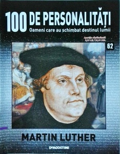100 de personalitati. Oameni care au schimbat destinul lumii. Martin Luther, numarul 62