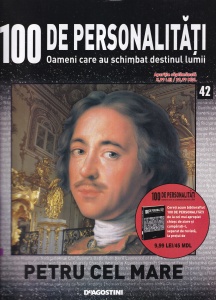 100 de personalitati. Oameni care au schimbat destinul lumii. Petru cel Mare, numarul 42