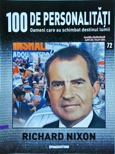 100 de personalitati. Oameni care au schimbat destinul lumii. Richard Nixon, numarul 72