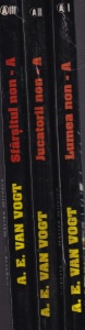 A. E. van Vogt - Non-A, 3 volume: Lumea non-A, Jucatorii non-A, Sfarsitul non-A
