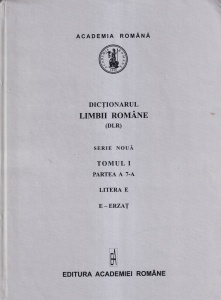 Academia Romana - Dictionarul limbii romane, tomul I, partea a 7-a, litera E, E-Erzat