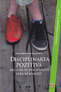 Adina botis matanie, Anca Axente - Disciplinarea pozitiva. Sau cum sa disciplinezi fara sa ranesti