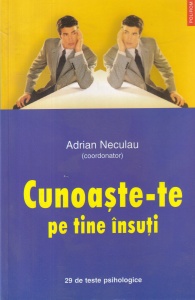 Adrian Neculau - Cunoaste-te pe tine insuti. 29 de teste psihologice
