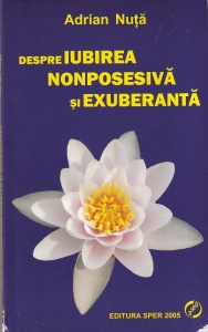 Adrian Nuta - Despre iubirea nonposesiva si exuberanta