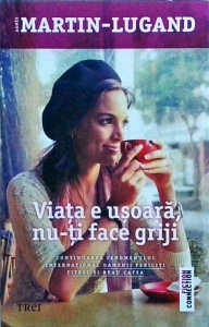 Agnes Martin-Lugand - Viata e usoara, nu-ti face griji