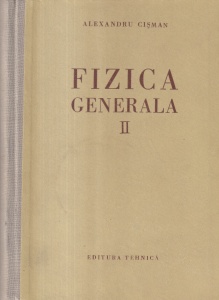 Alexandru Cisman - Fizica generala, volumul 2