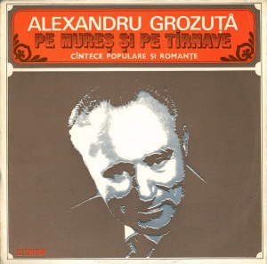 Alexandru Grozuta – Pe Mures si pe tarnave (Cantece populare si romante)