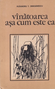 Alexandru T. Draganescu - Vanatoarea asa cum este ea