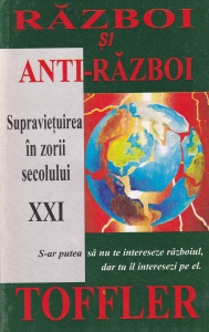 Alvin, Heidi Toffler - Razboi si Anti-razboi. Supravietuirea in zorii secolului XXI