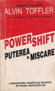 Alvin Toffler - Power shift. Puterea in miscare