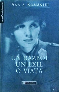 Ana a Romaniei - Un razboi, un exil, o viata