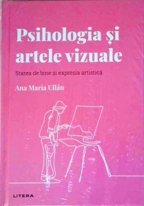 Ana Maria Ullan - Psihologia si artele vizuale, starea de bine si expresia artistica