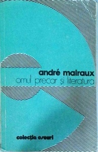 Andre Malraux - Omul precar si literatura