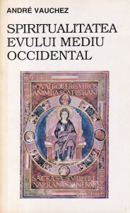Andre Vauchez - Spiritualitatea Evului Mediu Occidental
