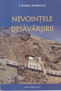 Andrei Andreicut - Nevointele desavarsirii. Spiritualitate crestina