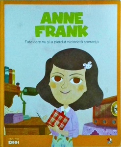 Anne Frank. Fata care nu si-a pierdut niciodata speranta - Img 1