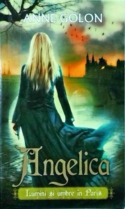 Anne Golon - Angelica. Lumini si umbre in Paris