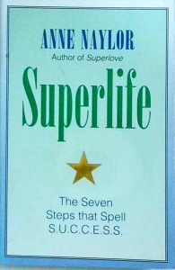 Anne Naylor - Superlife. The seven steps that spell Success