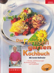 Armin Rossmeier - Das ZDF Fernsehgarten Kochbuch