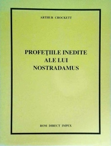Arthur Crockett - Profetiile inedite ale lui Nostradamus