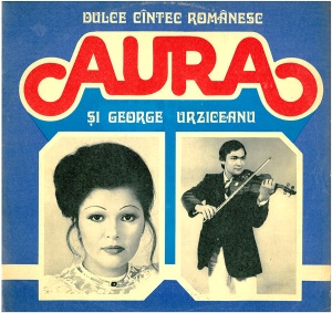 Aura si George Urziceanu – Dulce cantec romanesc