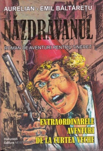 Aurelian-Emil Bălțărețu - Nazdravanul. Extraordinarele aventuri de la Curtea Veche. Roman de aventuri pentru tineret - Img 1