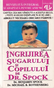Benjamin Spock, Michael B. Rothenberg - Ingrijirea sugarului si copilului de Dr. Spock