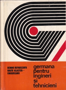 Benno Depauscheg, Grete Klaster-Ungureanu - Germana pentru ingineri si tehnicieni