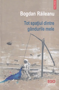 Bogdan Raileanu - Tot spatiul dintre gandurile mele