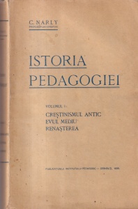 C. Narly - Istoria pedagogiei, volumul 1: Crestinismul antic Evul Mediu Renasterea (1935)