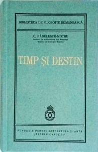 C. Radulescu Motru - Timp si destin (2006)