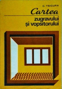 C. Tsicura - Cartea zugravului si vopsitorului (1981)