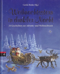 Carola Henke - Weihnachtsstern in dunkler Nacht. 24 Geschichten zur Advents- und Weihnachtszeit