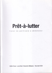 Catalin Rulea, Lucia Brad, Alexandru Balasescu - Pret-a-lutter. Tratat de politizare a obiectului