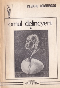 Cesare Lombroso - Omul delincvent, volumul 1