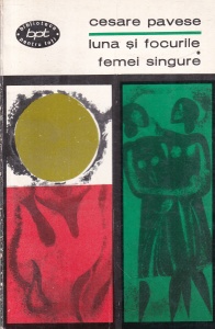 Cesare Pavese - Luna si focurile. Femei singure