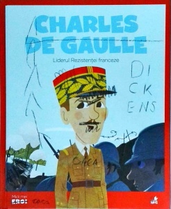 Charles de Gaulle. Liderul Rezistentei franceze