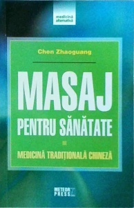 Chen Zhaoguang - Masaj pentru sanatate. Medicina traditionala chineza