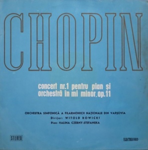 Chopin – Concert nr. 1 pentru pian si Orchestra in Mi Minor, Op.11. Orchestra Simfonica a Filarmonicii Nationale din Varsovia, Witold Rowicki, Halina Czerny-Stefanska