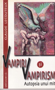 Claude Lecouteaux - Vampiri si vampirism. Autopsia unui mit